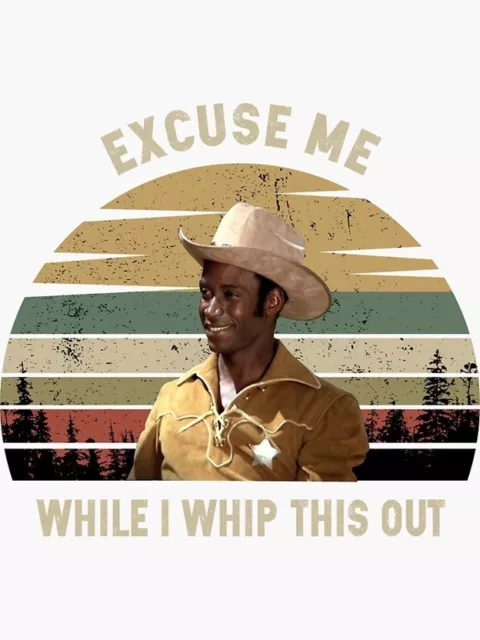 Excuse Me While I Whip This Out Blazing Saddles Excuse Me While I Whip This Out Sticker Phone Decal