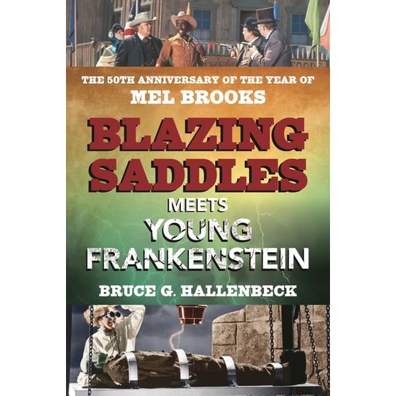 Blazing Saddles Meets Young Frankenstein: The 50th Anniversary of the Year of Mel Brooks, (Paperback)