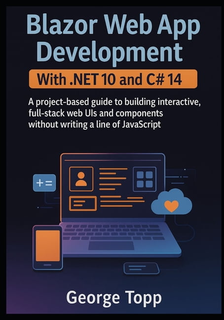 Blazor Web App Development with .NET 10 and C# 14: A project-based ...