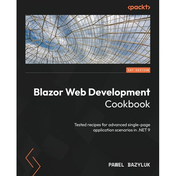 Blazor Web Development Cookbook: Tested recipes for advanced single-page application scenarios in .NET 9, (Paperback)