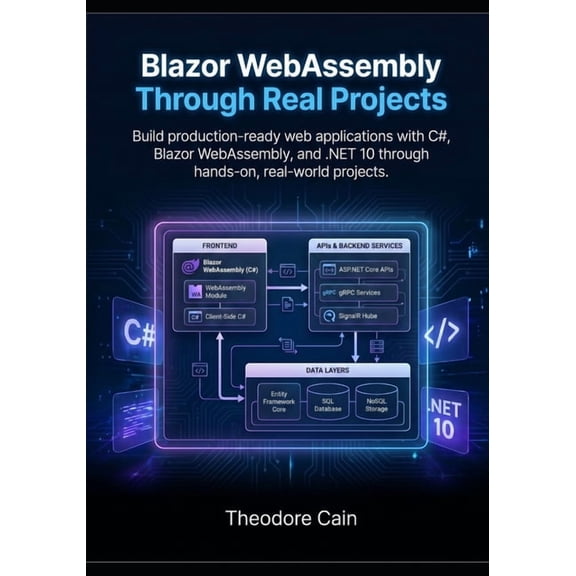 Blazor WebAssembly Through Real Projects: Build production-ready web applications with C#, Blazor WebAssembly, and .NET , (Paperback)