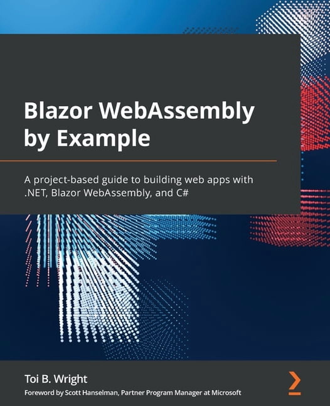 Blazor WebAssembly by Example: A project-based guide to building web ...