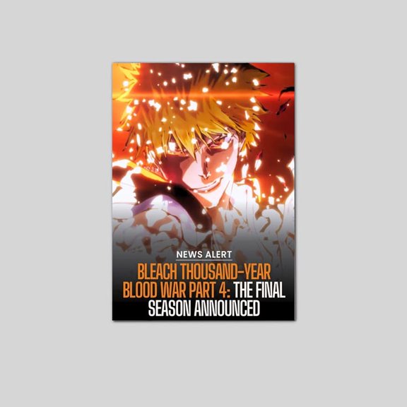 Bleach Part 4 - The Final Season Announced Movie Poster July 2026 Poster Size 24''x36'' Goldengate