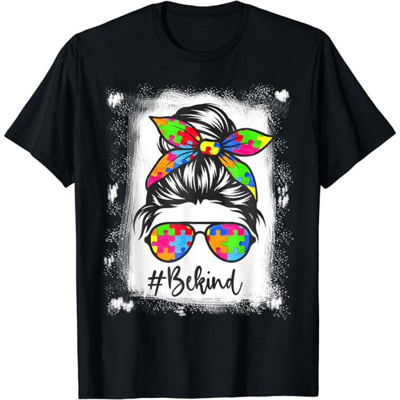 Bleached Messy Bun Be Kind Autism Awareness Womens Mom Girls T-Shirt