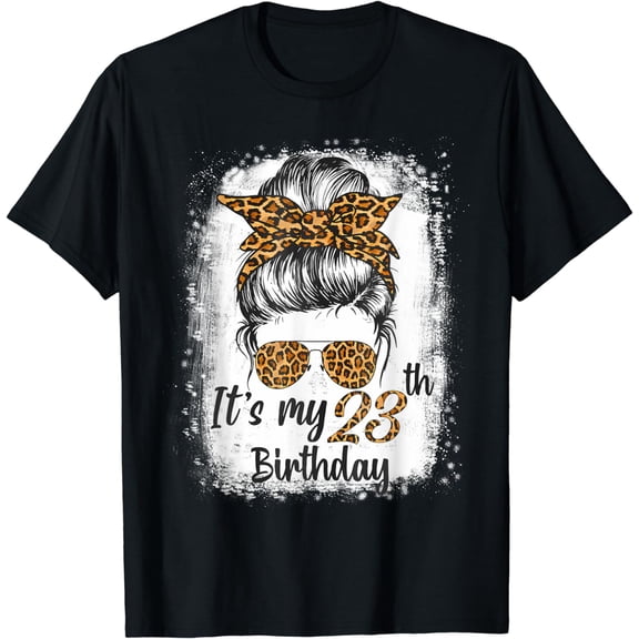 Bleached Messy Hair Bun Women Leopard It's My 23th Birthday T-Shirt