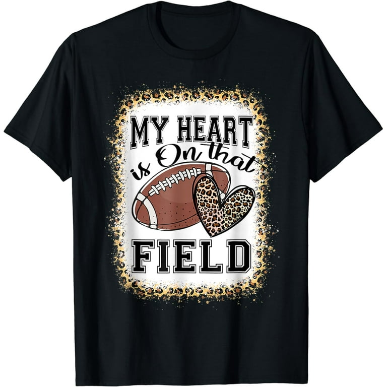 My Heart Is On That Field Football T-Shirt Moms Distressed My Heart Is On That Field Football T-Shirt Moms Distressed