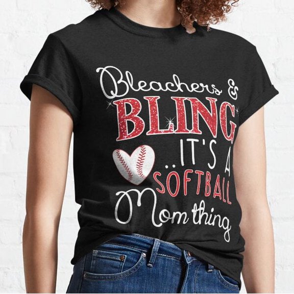 Bleachers And Bling It'S A Softball Mom Thing Classic T-shirt