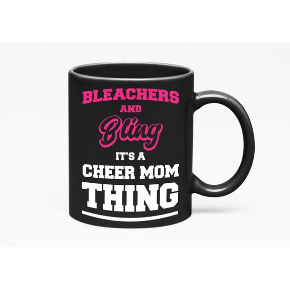 Bleachers And Bling It's A Cheer Mom Thing. Funny Cheerleading, Black 11oz Ceramic Mug