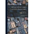 thumbnail image 1 of Bleaching and Calico-printing; a Practical Manual (Paperback), 1 of 1