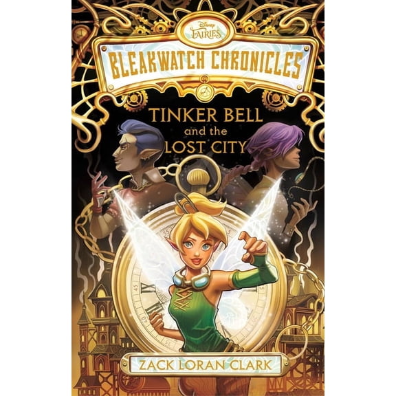 Bleakwatch Chronicles Bleakwatch Chronicles: Tinker Bell and the Lost City, (Hardcover)