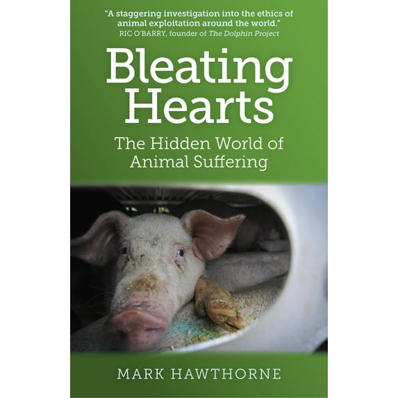 Bleating Hearts : The Hidden World of Animal Suffering (Paperback)