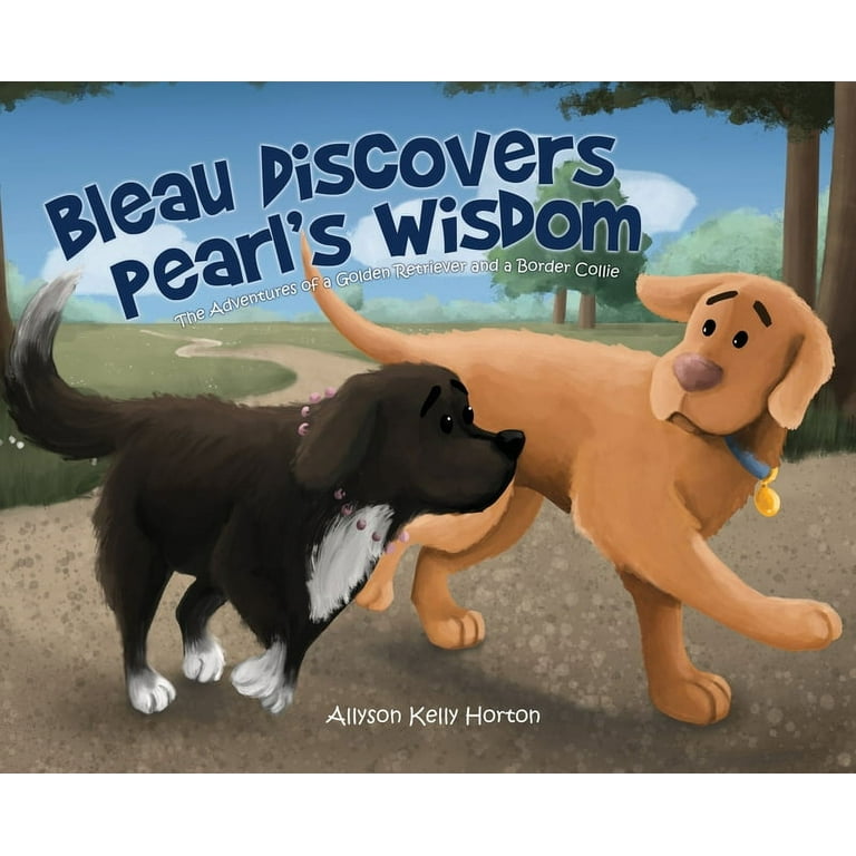 Bleau Discovers Pearl's Wisdom: The Adventures of a Golden