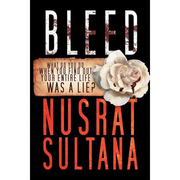 Bleed : What Do You Do When Find Out Your Entire Life Was a Lie?