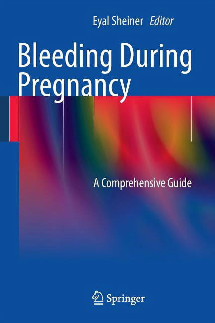 Bleeding During Pregnancy: A Comprehensive Guide, (Paperback)