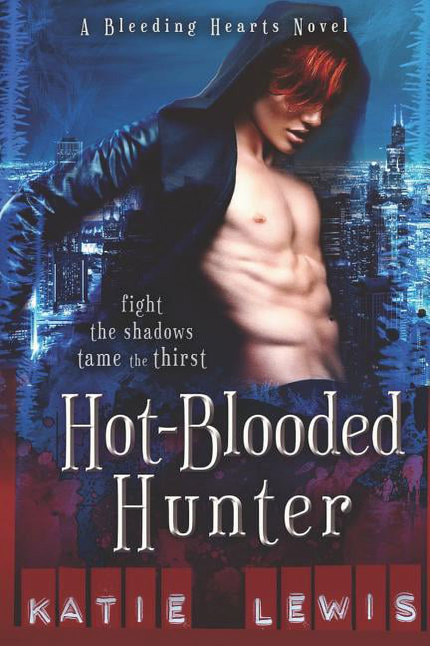 Bleeding Hearts: Hot-Blooded Hunter : Fight the Shadows, Tame the Thirst (Series #1) (Paperback) - image 1 of 1