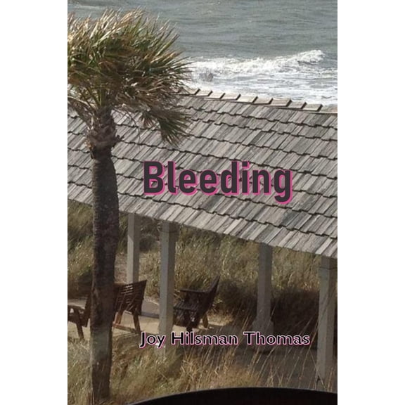 Bleeding: The Joy of Hidden Things, (Paperback)