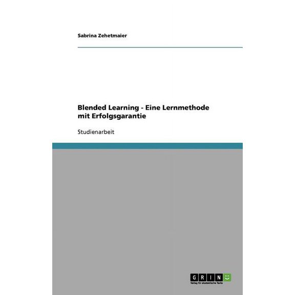 Blended Learning - Eine Lernmethode mit Erfolgsgarantie (Paperback)