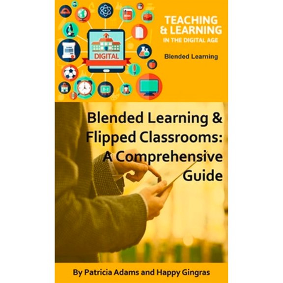 Pre-Owned Blended Learning & Flipped Classrooms: A Comprehensive Guide (Paperback) 0940017148 9780940017146