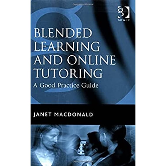 Pre-Owned Blended Learning and Online Tutoring : A Good Practice Guide (Paperback) 9780566086595