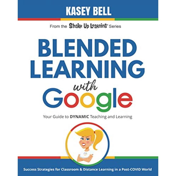 Pre-Owned Blended Learning with Google: Your Guide to Dynamic Teaching and Learning (Paperback) 1735601829 9781735601823