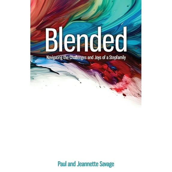 Blended: Navigating the Challenges and Joys of a Stepfamily, (Paperback)