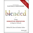 thumbnail image 1 of Pre-Owned Blended: Using Disruptive Innovation to Improve Schools (Hardcover) 1118955153 9781118955154, 1 of 1