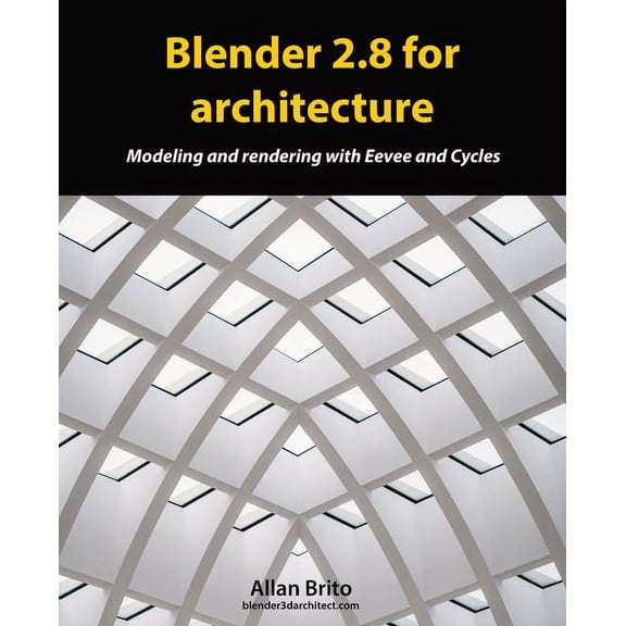 Blender 2.8 for architecture: Modeling and rendering with Eevee and Cycles (Paperback)