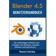 thumbnail image 1 of Blender 4.5 Benutzerhandbuch: Der vollstÃ¤ndige Leitfaden zum Erstellen von 3D-Kunst, visuellen Effekten und Spiel-Assets, (Paperback), 1 of 1
