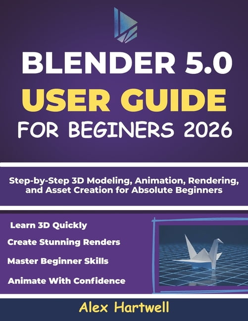 Blender 5.0 User Guide for Beginners 2026: Step-by-Step 3D Modeling ...