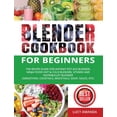 thumbnail image 1 of Blender Cookbook for Beginners: The Recipe Guide for Instant Pot Ace Blender, Ninja Foodi Hot &amp; Cold Blender, Vitami, (Hardcover), 1 of 1