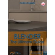 Blender - The Ultimate Guide - Volume 2, Paperback