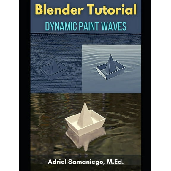 Blender Tutorials: Blender Tutorial: Dynamic Paint Waves (Paperback)