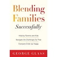 thumbnail image 1 of Pre-Owned Blending Families Successfully: Helping Parents and Kids Navigate the Challenges So That Everyone Ends Up Happy (Paperback) 1629144312 9781629144313, 1 of 1