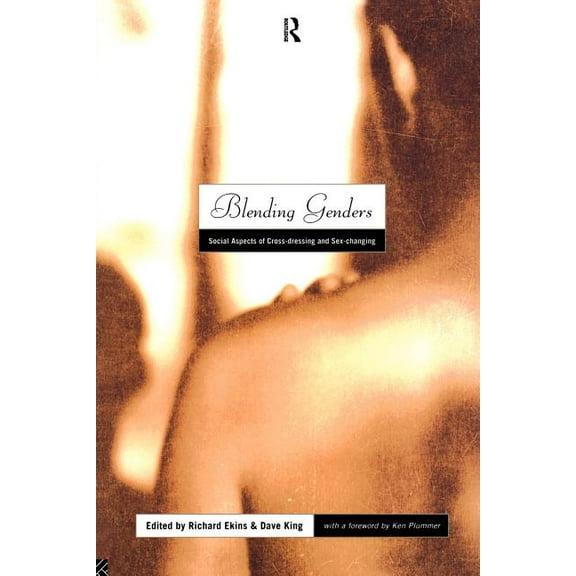 Blending Genders: Social Aspects of Cross-Dressing and Sex Changing, (Paperback)