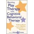thumbnail image 1 of Blending Play Therapy with Cognitive Behavioral Therapy: Evidence-Based and Other Effective Treatments and Techniques, (Hardcover), 1 of 1