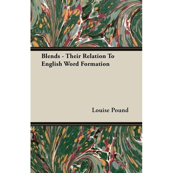 Blends - Their Relation to English Word Formation, (Paperback)