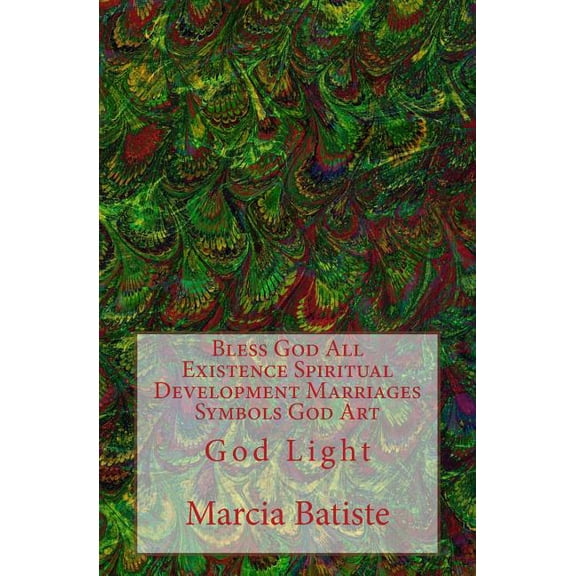 Bless God All Existence Spiritual Development Marriages Symbols God Art: God Light, (Paperback)