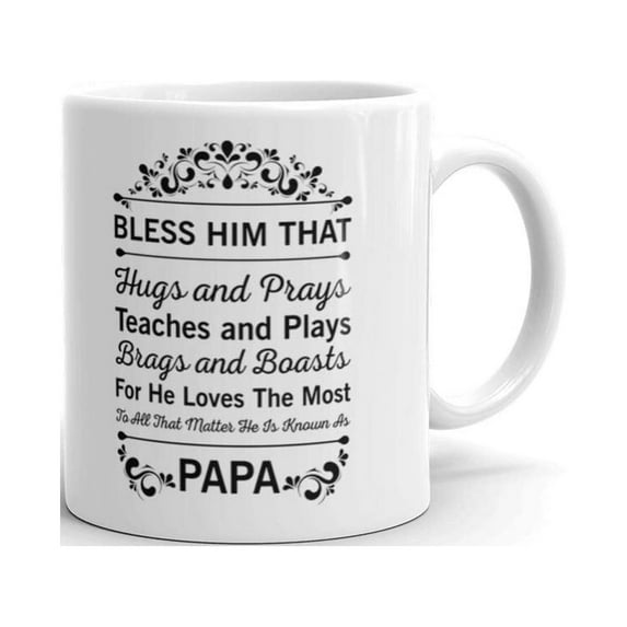 Bless Him That Hugs and Prays To All that Matter He is Known as Papa Coffee Tea Ceramic Mug Office Work Cup Gift 11 oz