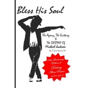 Bless His Soul The Agony, The Ecstasy, and The Destiny of Michael Jackson Paperback