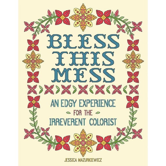 Bless This Mess: An Edgy Experience for the Irreverent Colorist (Paperback) by Jessica Mazurkiewicz