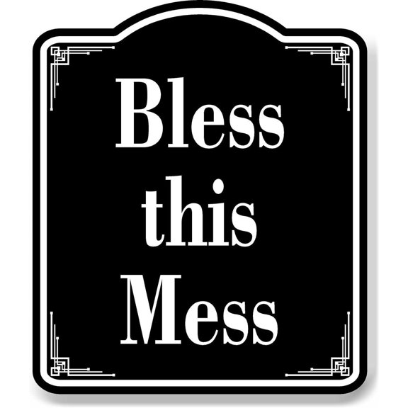 Bless This Mess BLACK Aluminum Composite Sign, 8.5"x10"