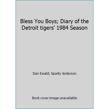Pre-Owned Bless You Boys; Diary of the Detroit tigers' 1984 Season (Paperback) 0809253070 9780809253074
