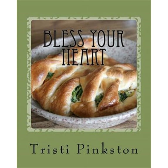 Bless Your Heart: Low-sodium Recipes for a Heart-healthy Lifestyle (Paperback)