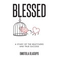 thumbnail image 1 of Blessed: A Study Of The Beatitudes And True Success, (Paperback), 1 of 1