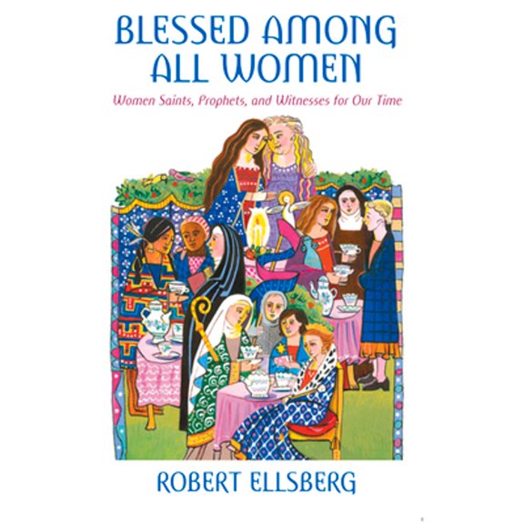 Pre-Owned Blessed Among All Women Women Saints, Prophets, and Witnesses for Our Time (Paperback) 082452439X 9780824524395
