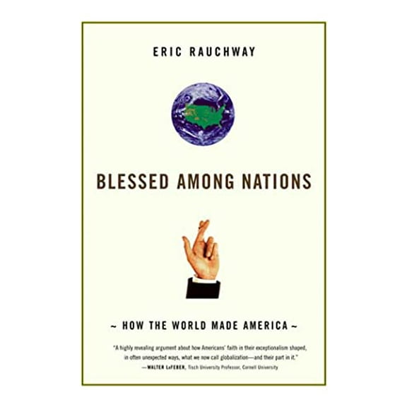 Pre-Owned Blessed Among Nations: How the World Made America Paperback