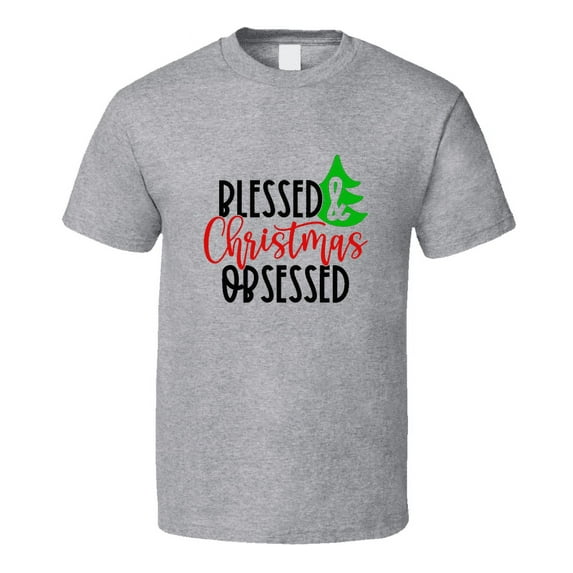 Blessed And Christmas Obsessed Tee Fun Christmas Tshirt Holiday T Shirt