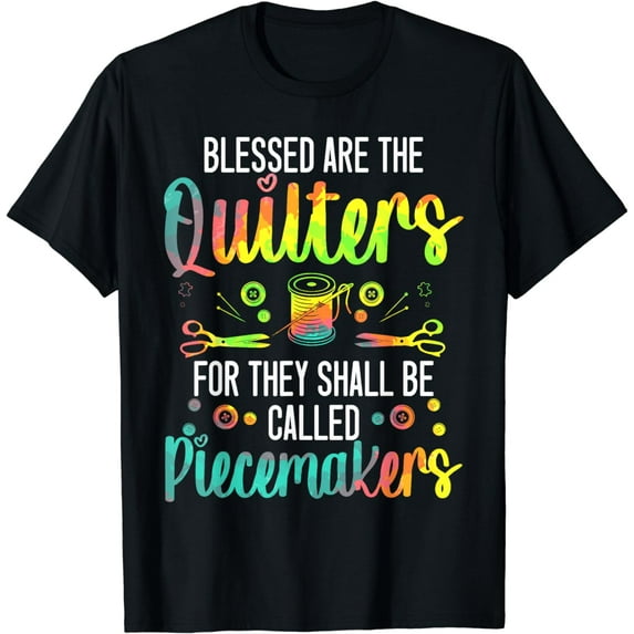 Blessed Are The Quilters Quilting Piece Maker Seamstress T-Shirt