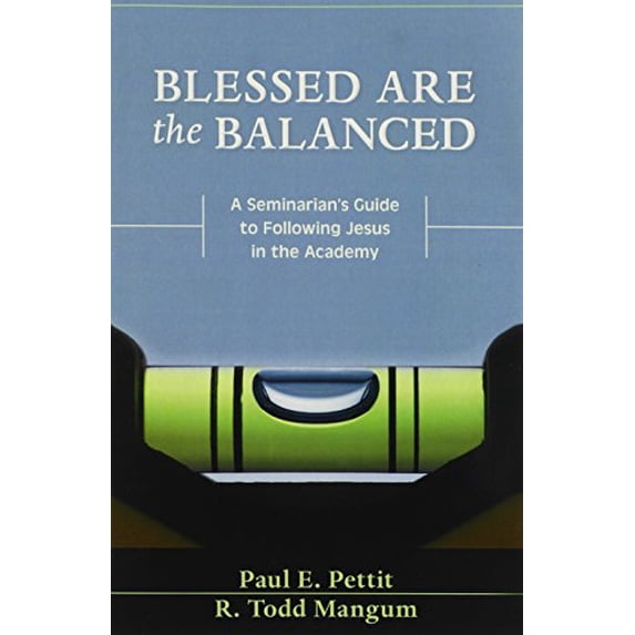 Pre-Owned Blessed Are the Balanced: A Seminarian's Guide to Following Jesus in the Academy (Paperback) 0825443458 9780825443459