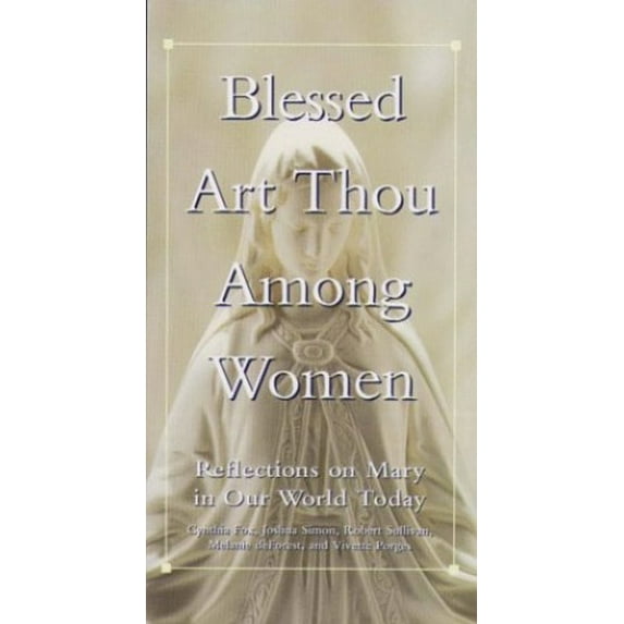 Pre-Owned Blessed Art Thou Among Women: Reflections on Mary in Our World Today 0028619951 (Hardcover - Used)
